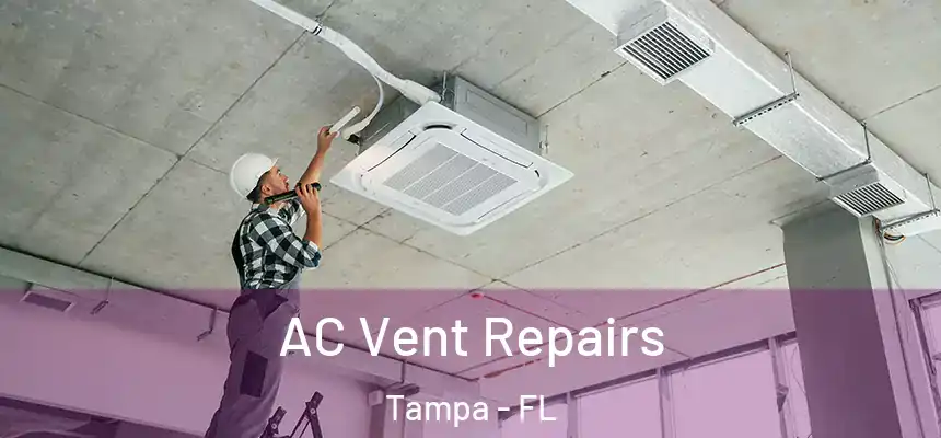  AC Vent Repairs Tampa - FL