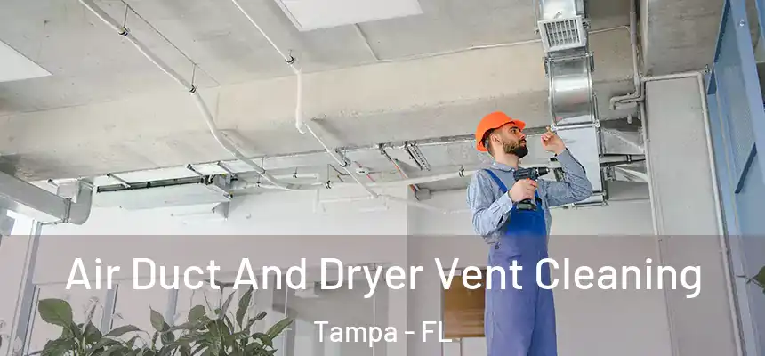 Air Duct And Dryer Vent Cleaning Tampa - FL