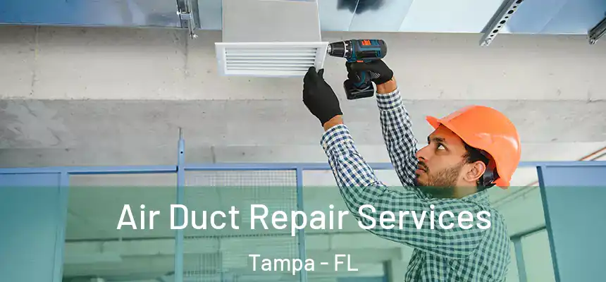  Air Duct Repair Services Tampa - FL