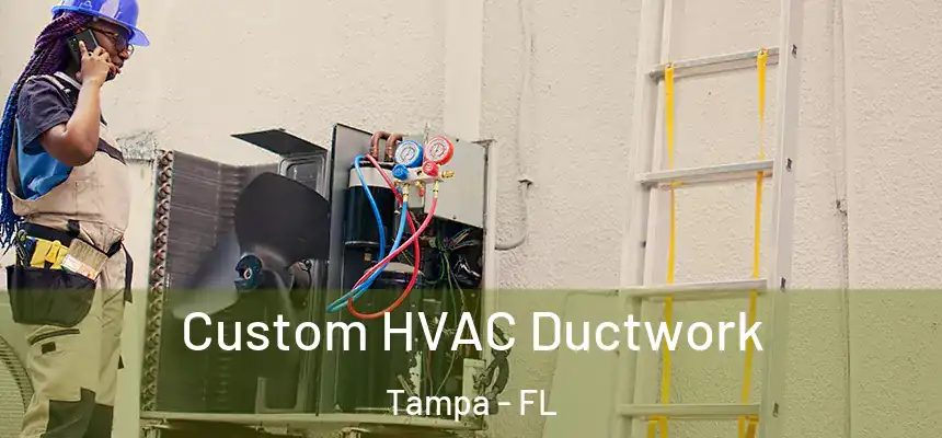 Custom HVAC Ductwork Tampa - FL