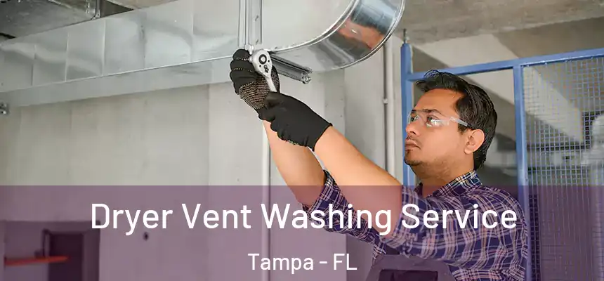 Dryer Vent Washing Service Tampa - FL