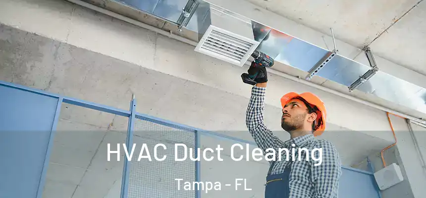 HVAC Duct Cleaning Tampa - FL