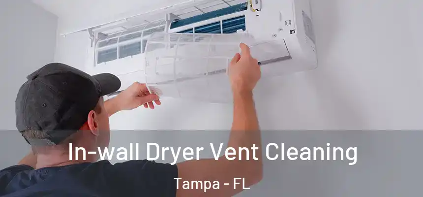 In-wall Dryer Vent Cleaning Tampa - FL