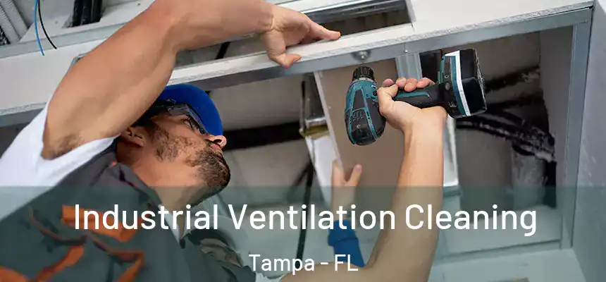 Industrial Ventilation Cleaning Tampa - FL