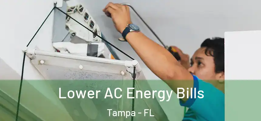 Lower AC Energy Bills Tampa - FL