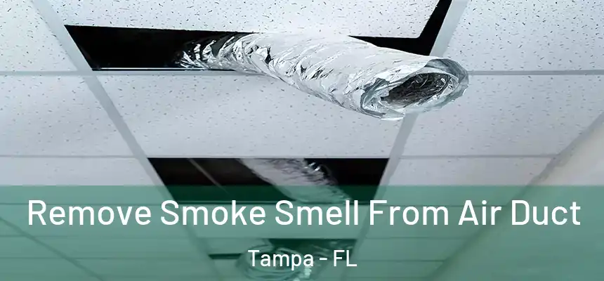  Remove Smoke Smell From Air Duct Tampa - FL