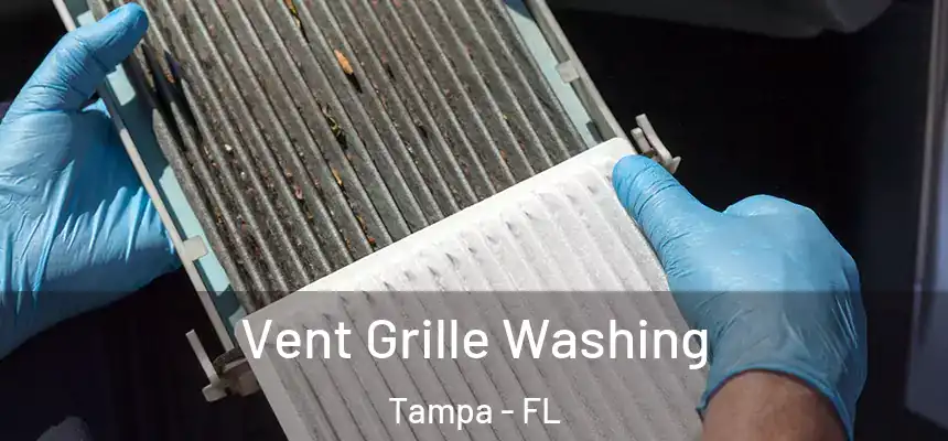 Vent Grille Washing Tampa - FL